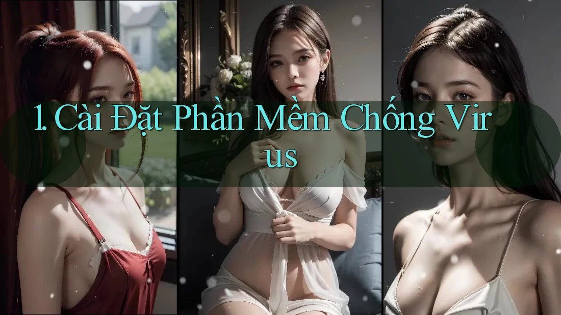 1. Cài Đặt Phần Mềm Chống Virus 1. Cài Đặt Phần Mềm Chống Virus