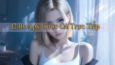 123b  apk cược gà trực tiếp
