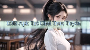 123b apk trò chơi trực tuyến