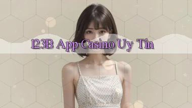 123b app casino uy tín