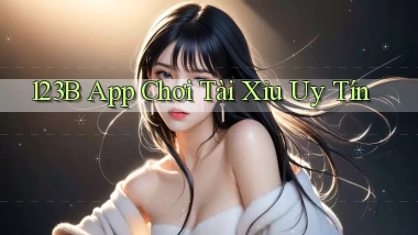123b app chơi tài xỉu uy tín