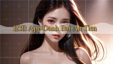 123b app đánh bài an tiền
