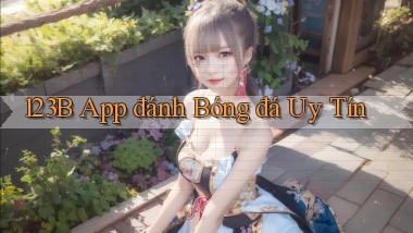 123b app đánh bóng đá uy tín