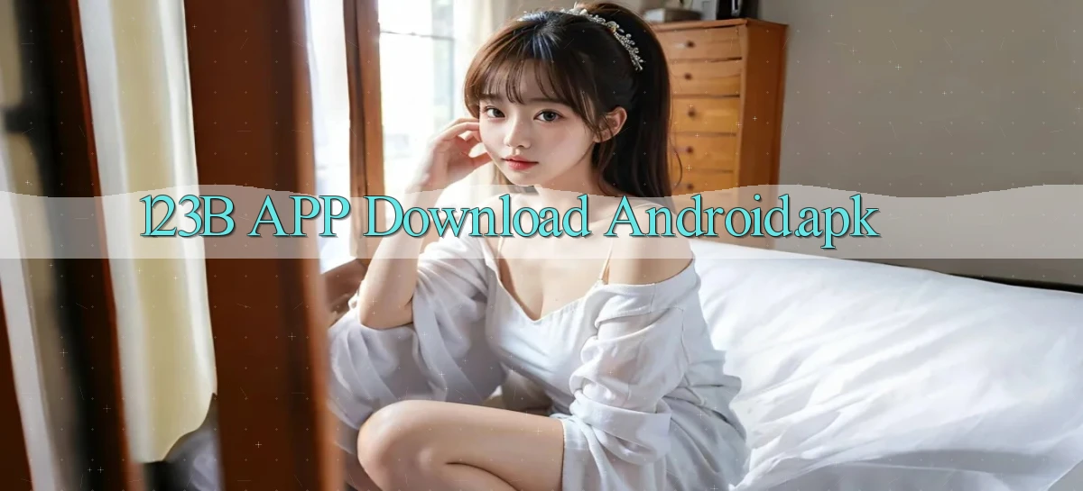 123b APP download Android.apk