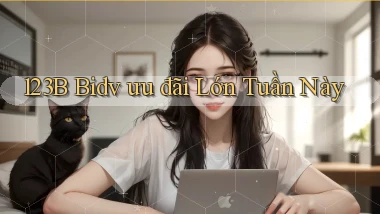 123b bidv ưu đãi lớn tuần này