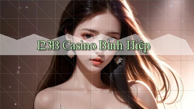 123b casino bình hiệp