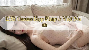 123b casino hợp pháp ở việt nam