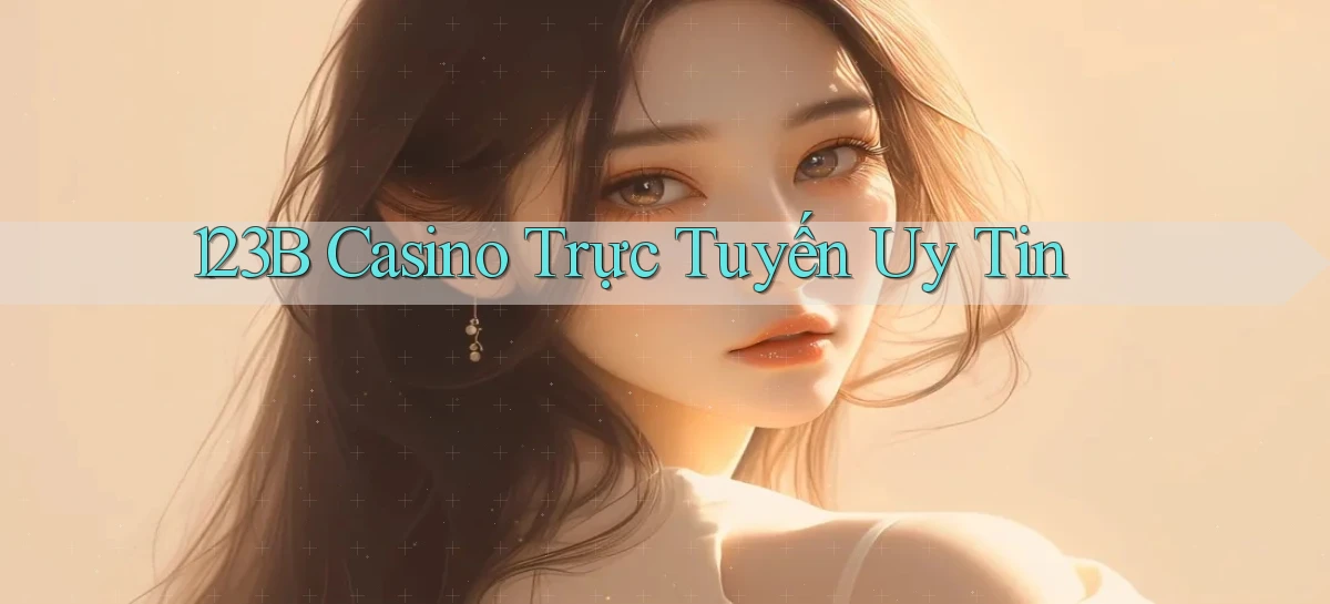 123b casino trực tuyến uy tín