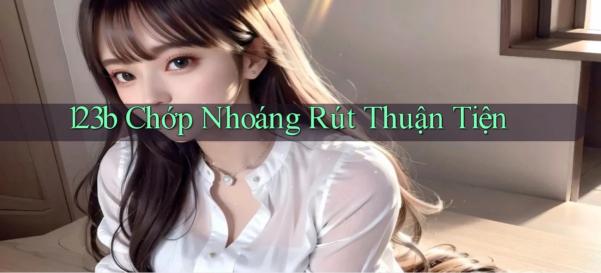 123b chớp nhoáng rút thuận tiện