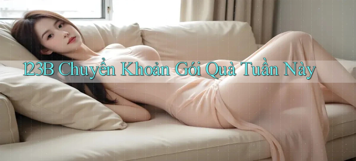 123b chuyển khoản gói quà tuần này