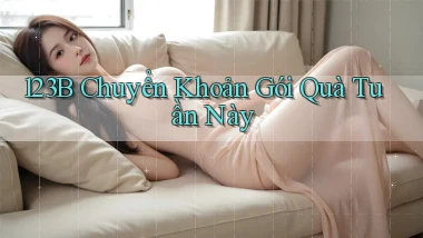 123b chuyển khoản gói quà tuần này
