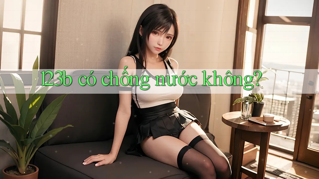 123b có chống nước không? 123b có chống nước không?