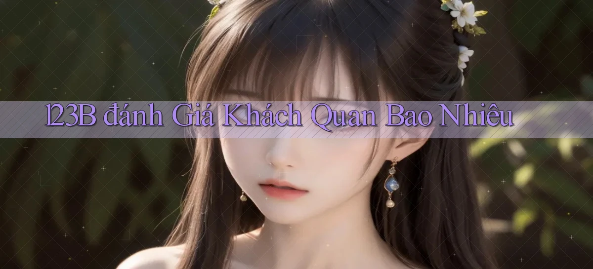 123b đánh giá khách quan bao nhiêu