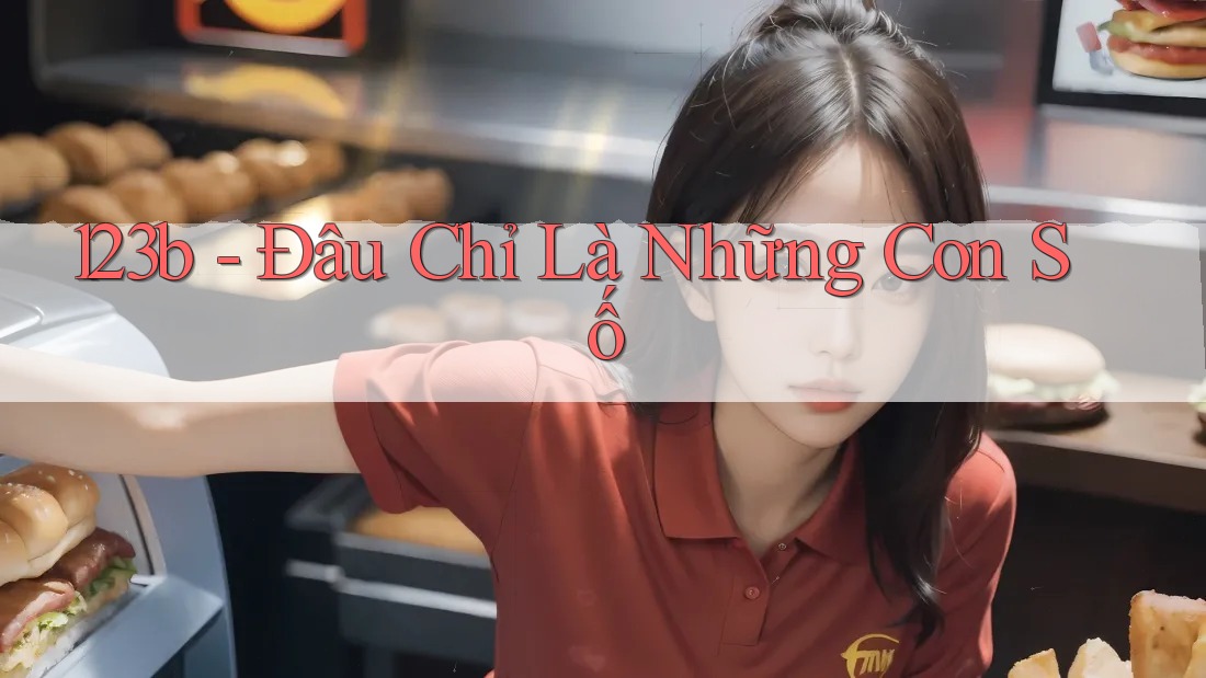 123b - Đâu Chỉ Là Những Con Số 123b - Đâu Chỉ Là Những Con Số