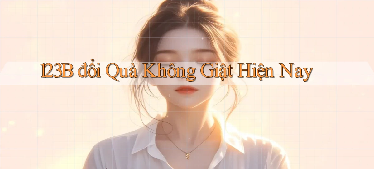 123b đổi quà không giật hiện nay