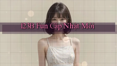 123b fun cập nhật mới