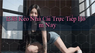 123b  kèo nhà cái trực tiếp hôm nay