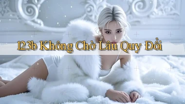 123b không chờ lâu quy đổi