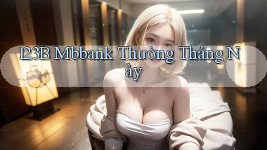 123b mbbank thưởng tháng này