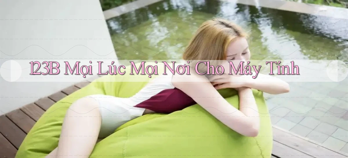 123b mọi lúc mọi nơi cho máy tính