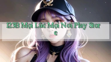 123b mọi lúc mọi nơi play store