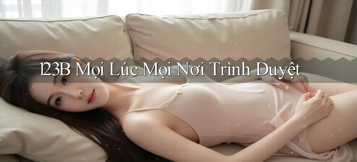 123b mọi lúc mọi nơi trình duyệt