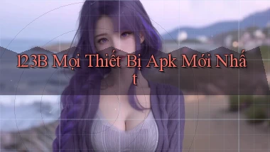 123b mọi thiết bị apk mới nhất