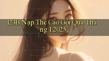 123b nạp thẻ cào gói quà tháng 1 2025