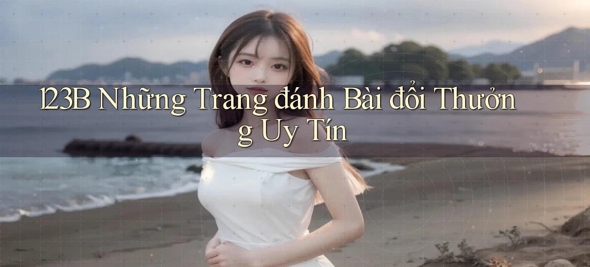 123b  những trang đánh bài đổi thưởng uy tín