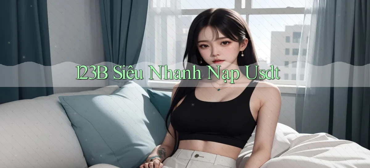 123b siêu nhanh nạp usdt