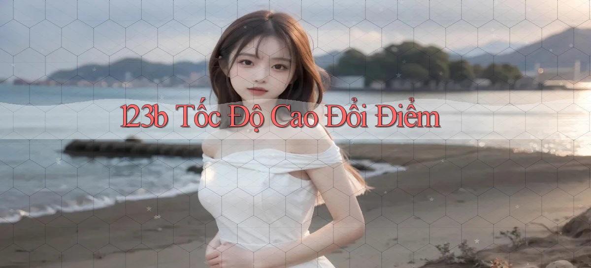 123b tốc độ cao đổi điểm