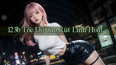 123b tốc độ cao rút linh hoạt