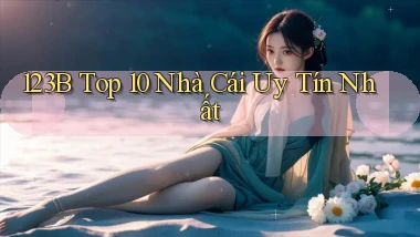 123b  top 10 nhà cái uy tín nhất