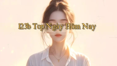 123b top ngày hôm nay