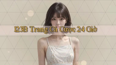 123b trang cá cược 24 giờ