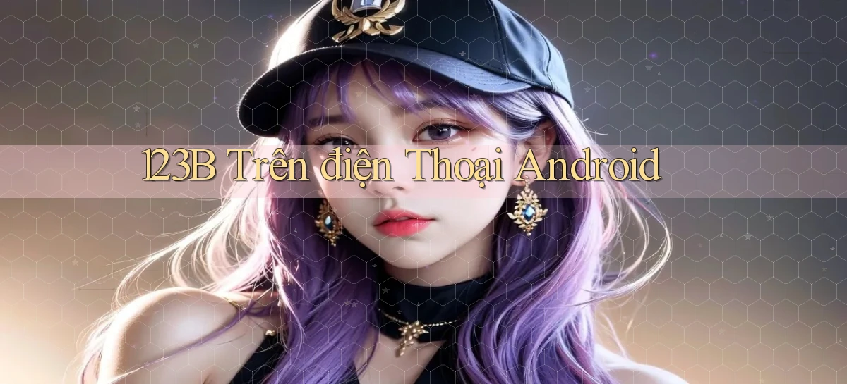 123b trên điện thoại android