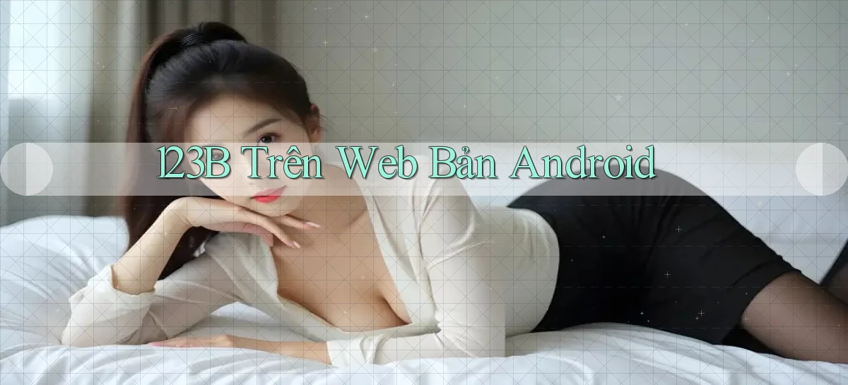 123b trên web bản android