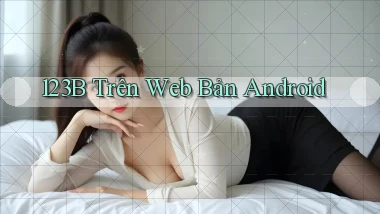 123b trên web bản android