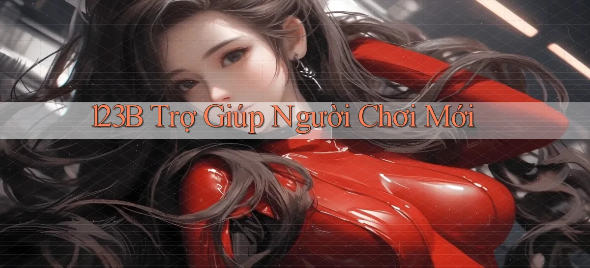 123b  trợ giúp người chơi mới