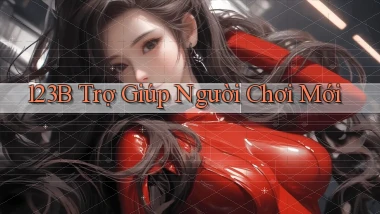 123b  trợ giúp người chơi mới