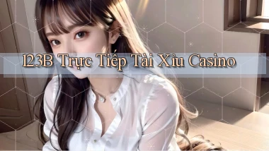 123b  trực tiếp tài xỉu casino