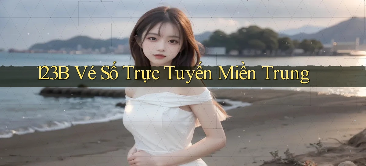 123b  vé số trực tuyến miền trung