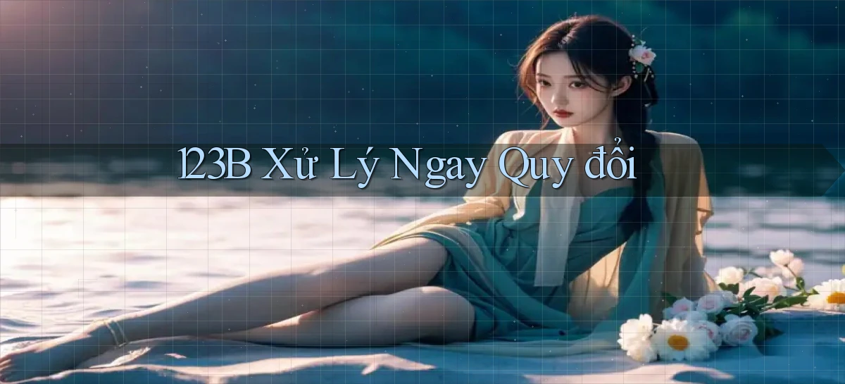 123b xử lý ngay quy đổi