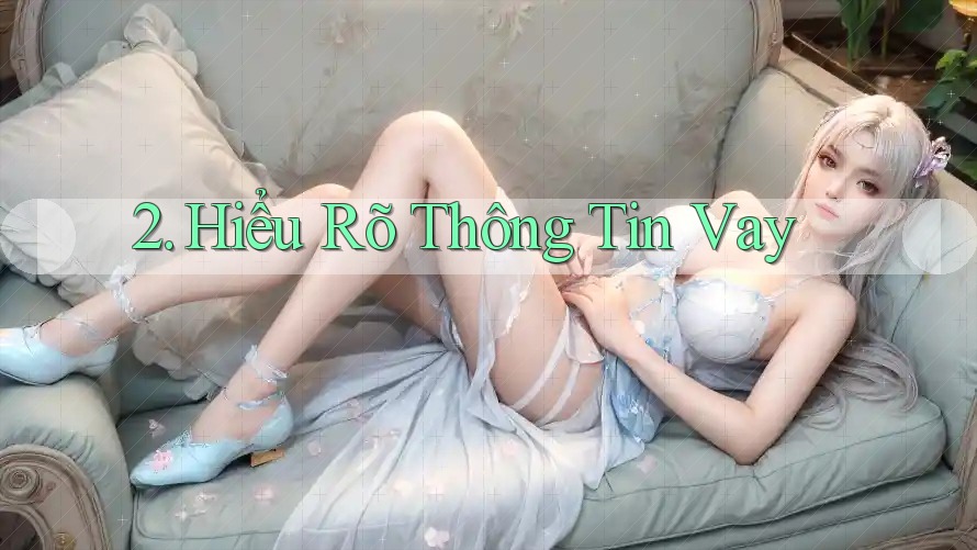 2. Hiểu Rõ Thông Tin Vay