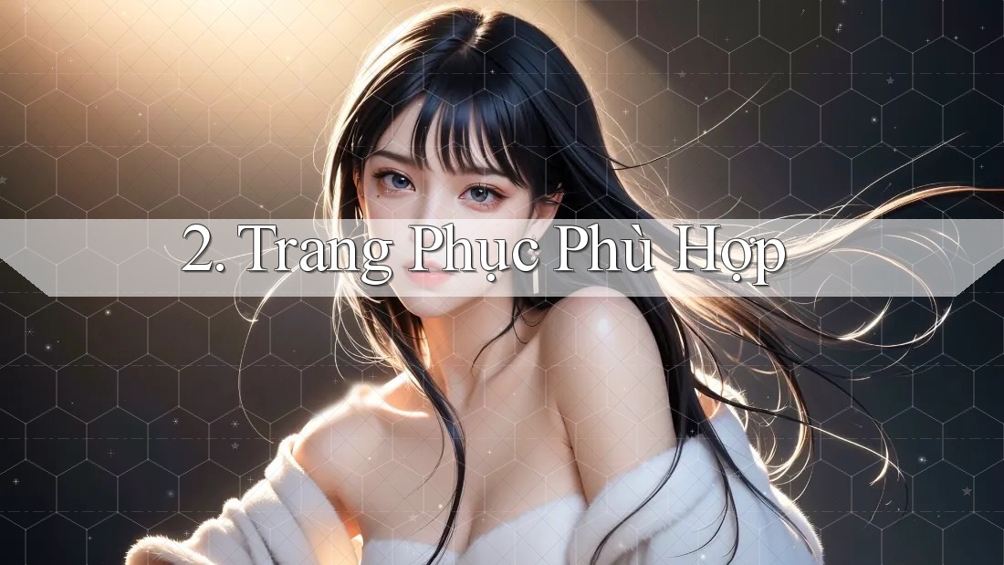 2. Trang Phục Phù Hợp 2. Trang Phục Phù Hợp