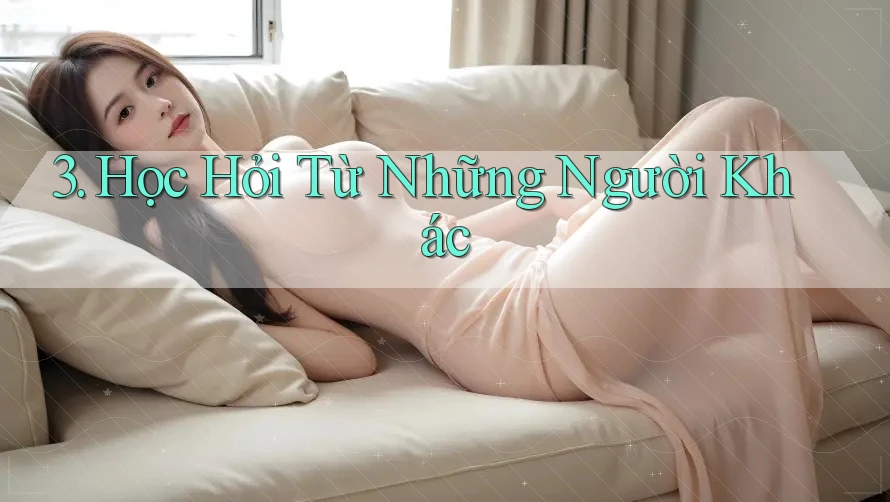 3. Học Hỏi Từ Những Người Khác