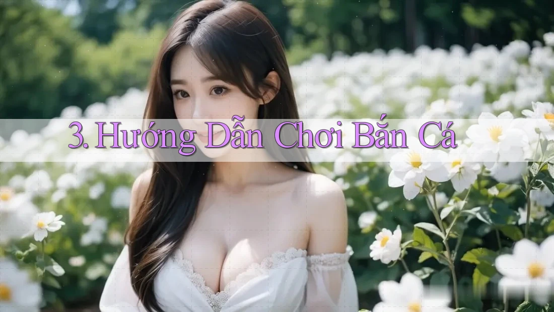 3. Hướng Dẫn Chơi Bắn Cá 3. Hướng Dẫn Chơi Bắn Cá