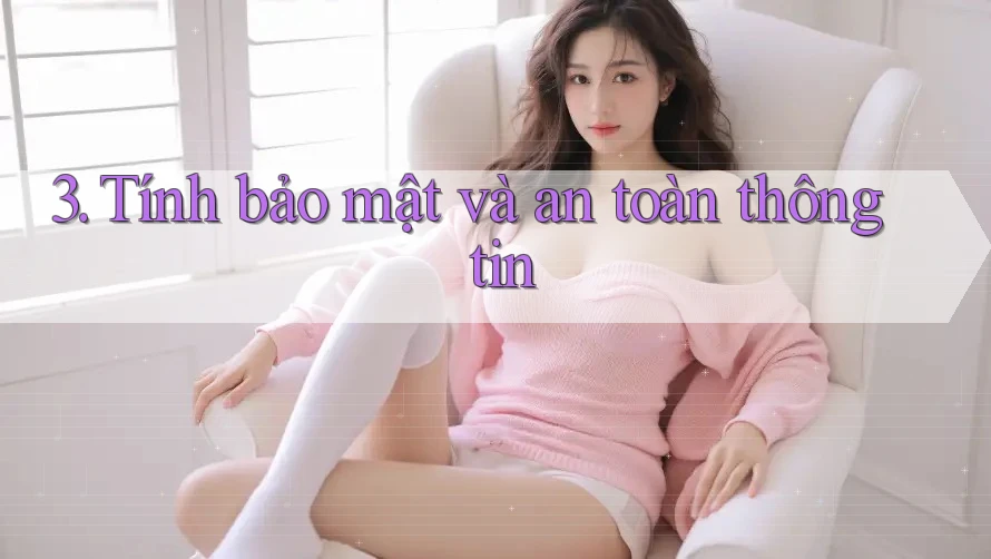 3. Tính bảo mật và an toàn thông tin 3. Tính bảo mật và an toàn thông tin