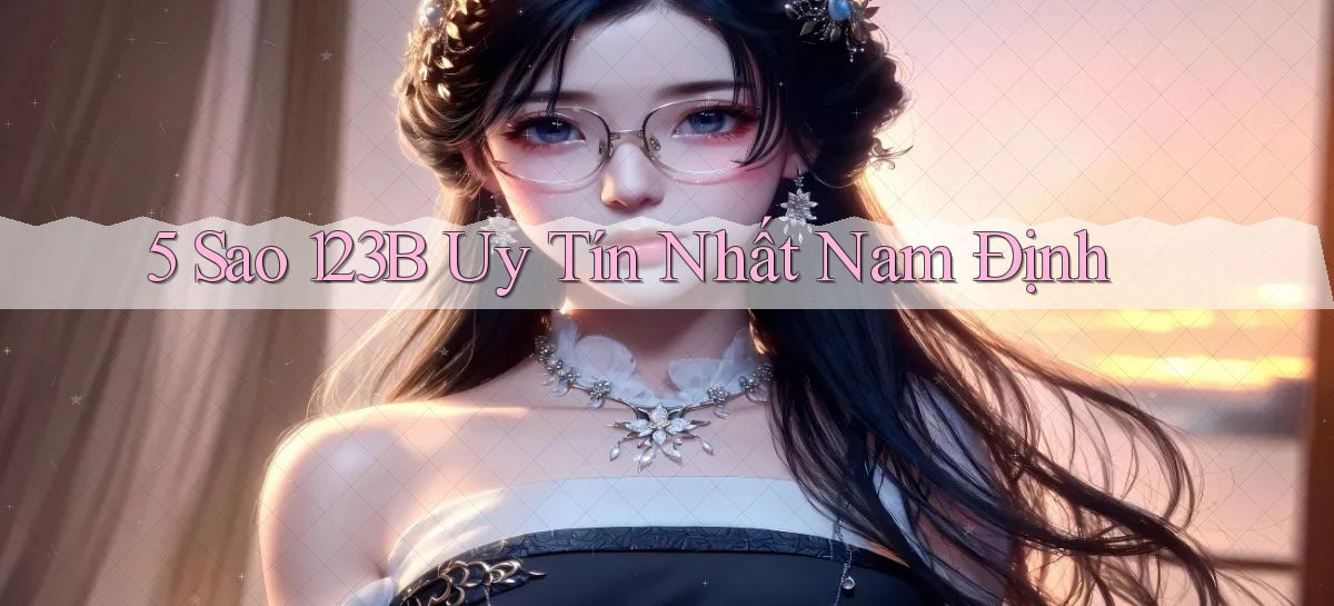 5 sao 123b uy tín nhất Nam Định