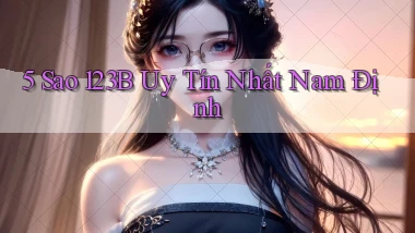 5 sao 123b uy tín nhất Nam Định